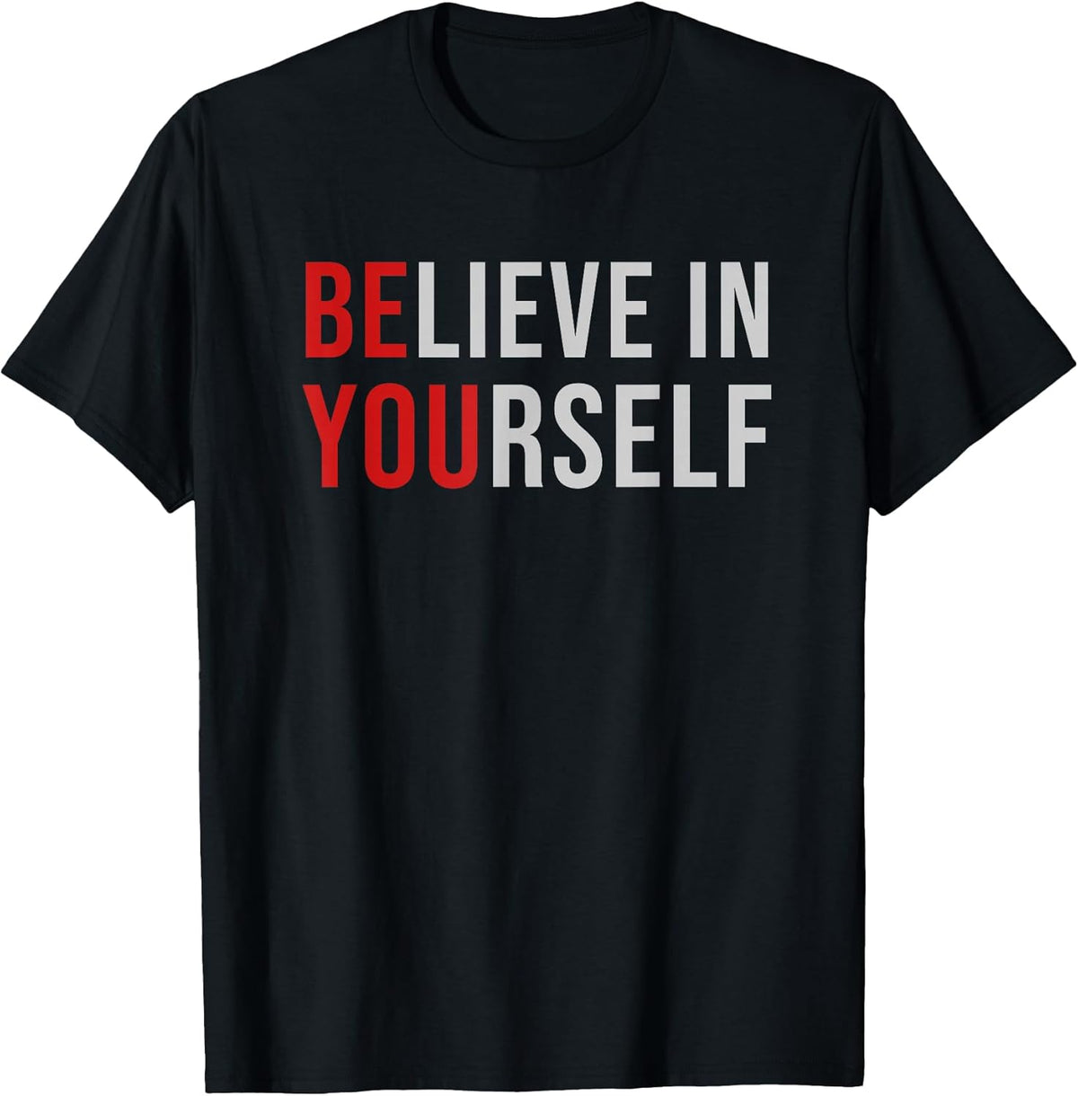 BE You Believe in Yourself Positive Quote Affirmation Tee T-Shirt