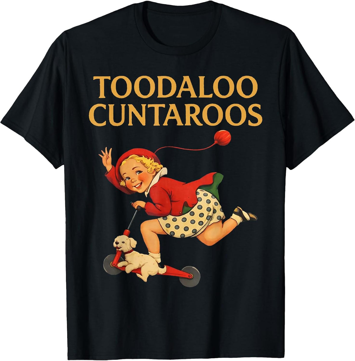 Toodaloo Cuntaroos Funny Sarcastic Retro Humor T-Shirt