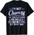 I'm Not Clumsy Sarcastic Women Men Boys Funny Saying Design T-Shirt