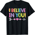 I Believe In You T-Shirt Teacher Testing Day