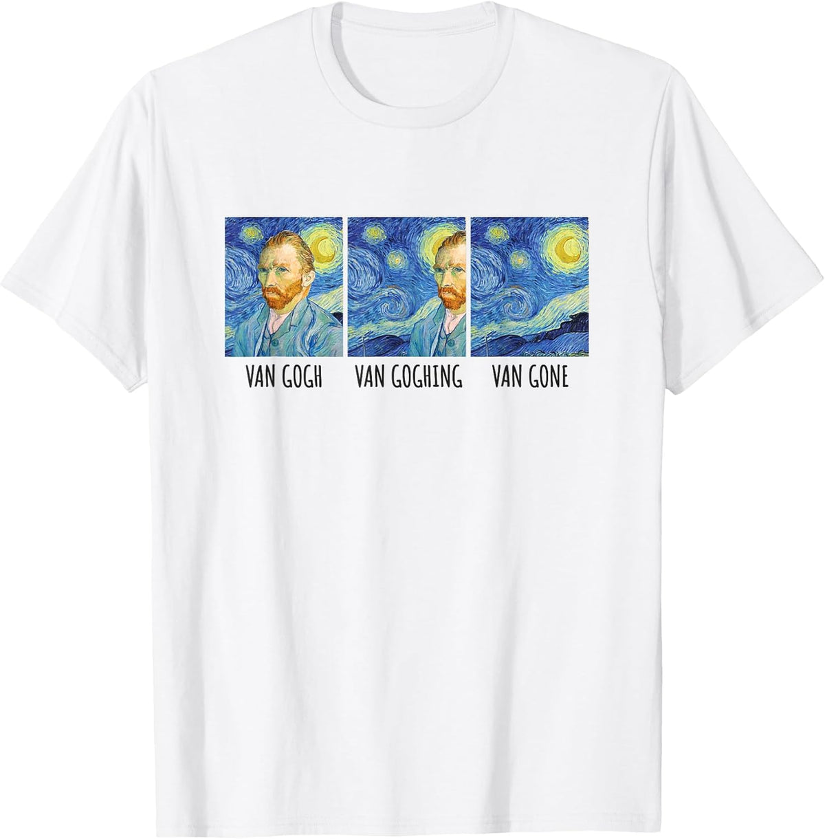 Funny Van Gogh Van Goghing Van Gone Fine Art Painting Joke T-Shirt Small