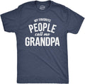 Crazy Dog Mens T Shirt My Favorite People Call Me Grandpa Fathers Day Tee Idea for Dad