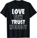 Urban Hip Hop T Shirts Love Few Trust Nobody T-Shirt