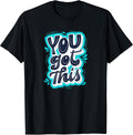 You Got This Inspirational Motivational Quote Saying T-Shirt