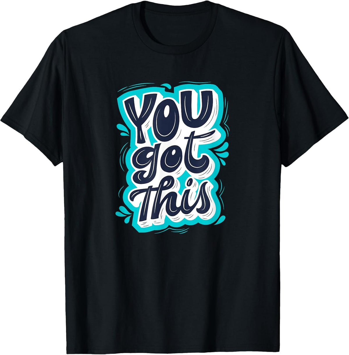 You Got This Inspirational Motivational Quote Saying T-Shirt