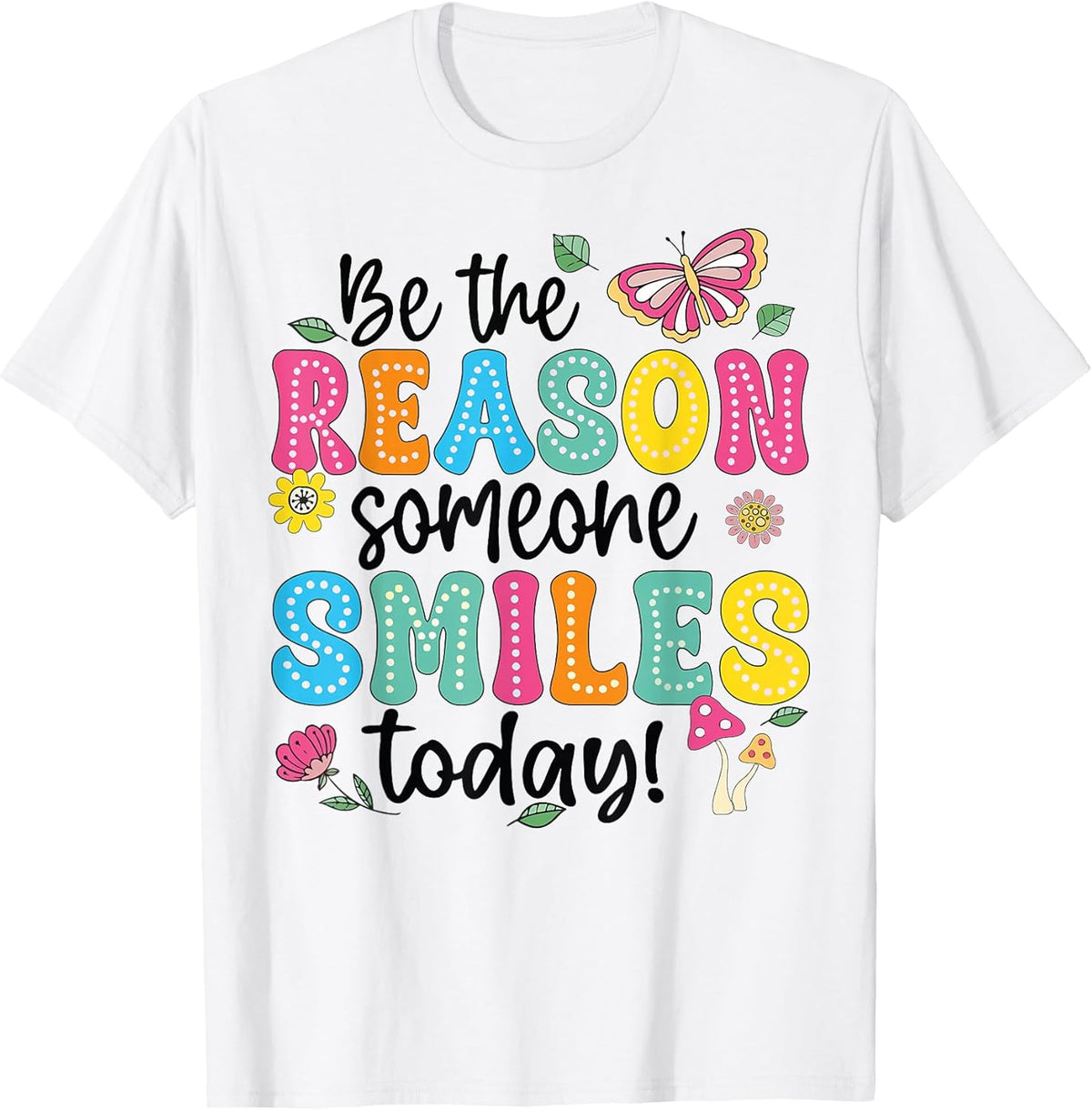 Cute Inspirational Quote Be The Reason Someone Smiles Today T-Shirt