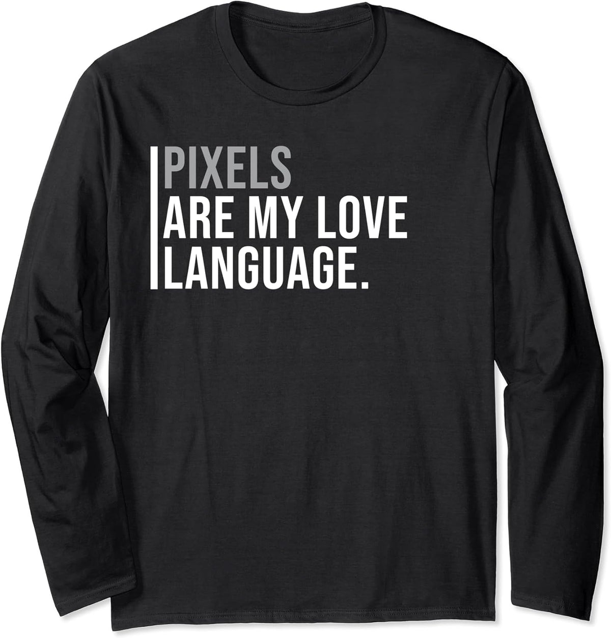 Pixel Art Designer Meme Quote Long Sleeve T-Shirt