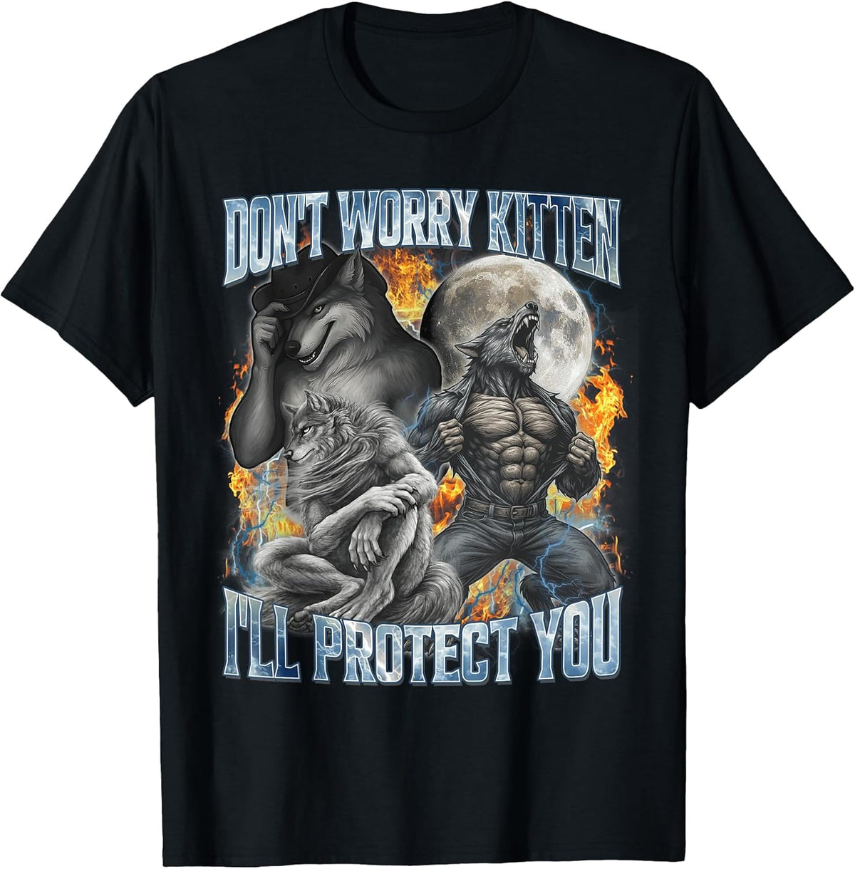 Don't Worry Kitten I'll Protect You Funny Alpha Wolf Meme T-Shirt