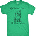 Mens Funny T Shirts If I Shenan Once Ill Shenangian Sarcastic St Patricks Day Tee for Men