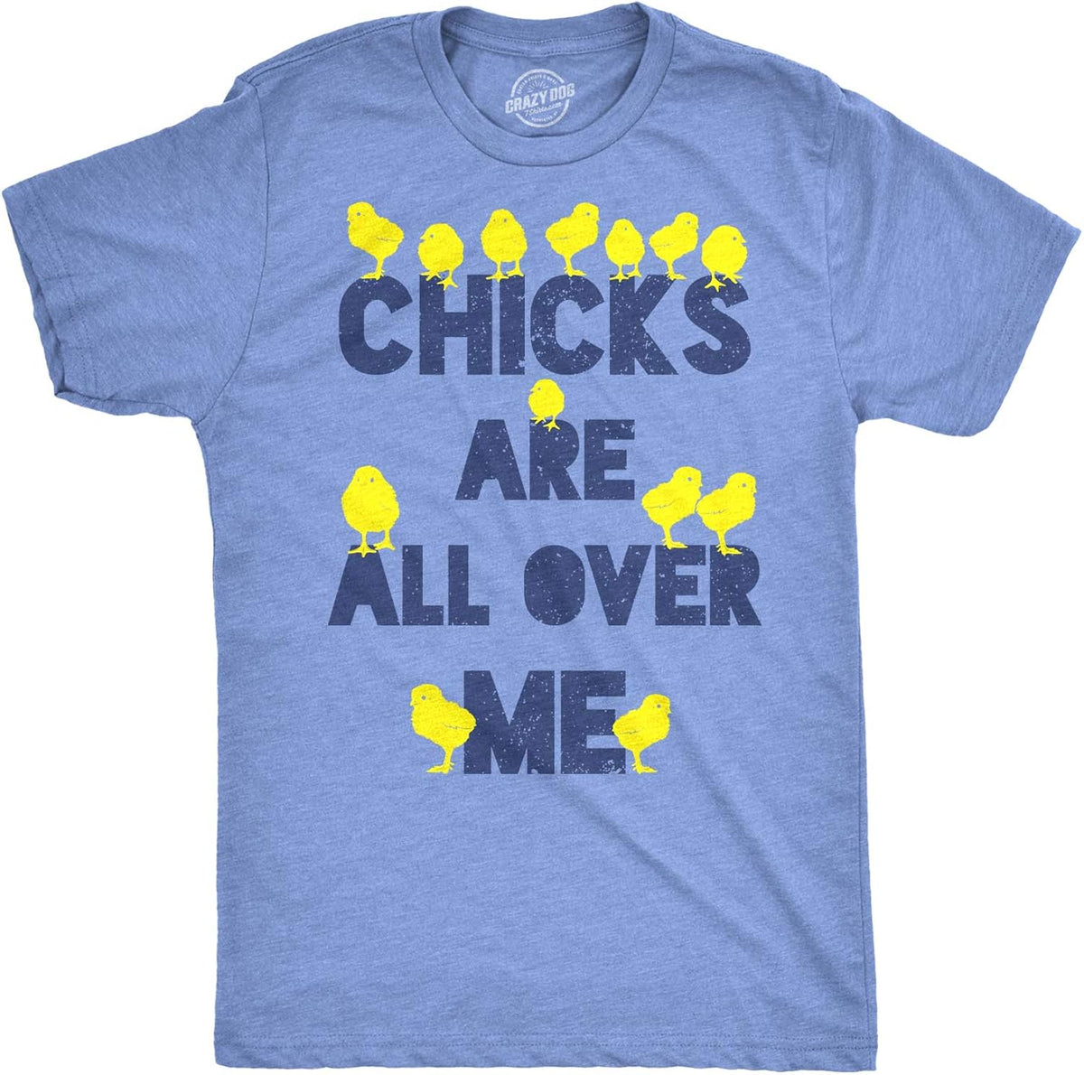 Mens Chicks are All Over Me Funny Easter T Shirt Sarcastic Chicken Egg Tee