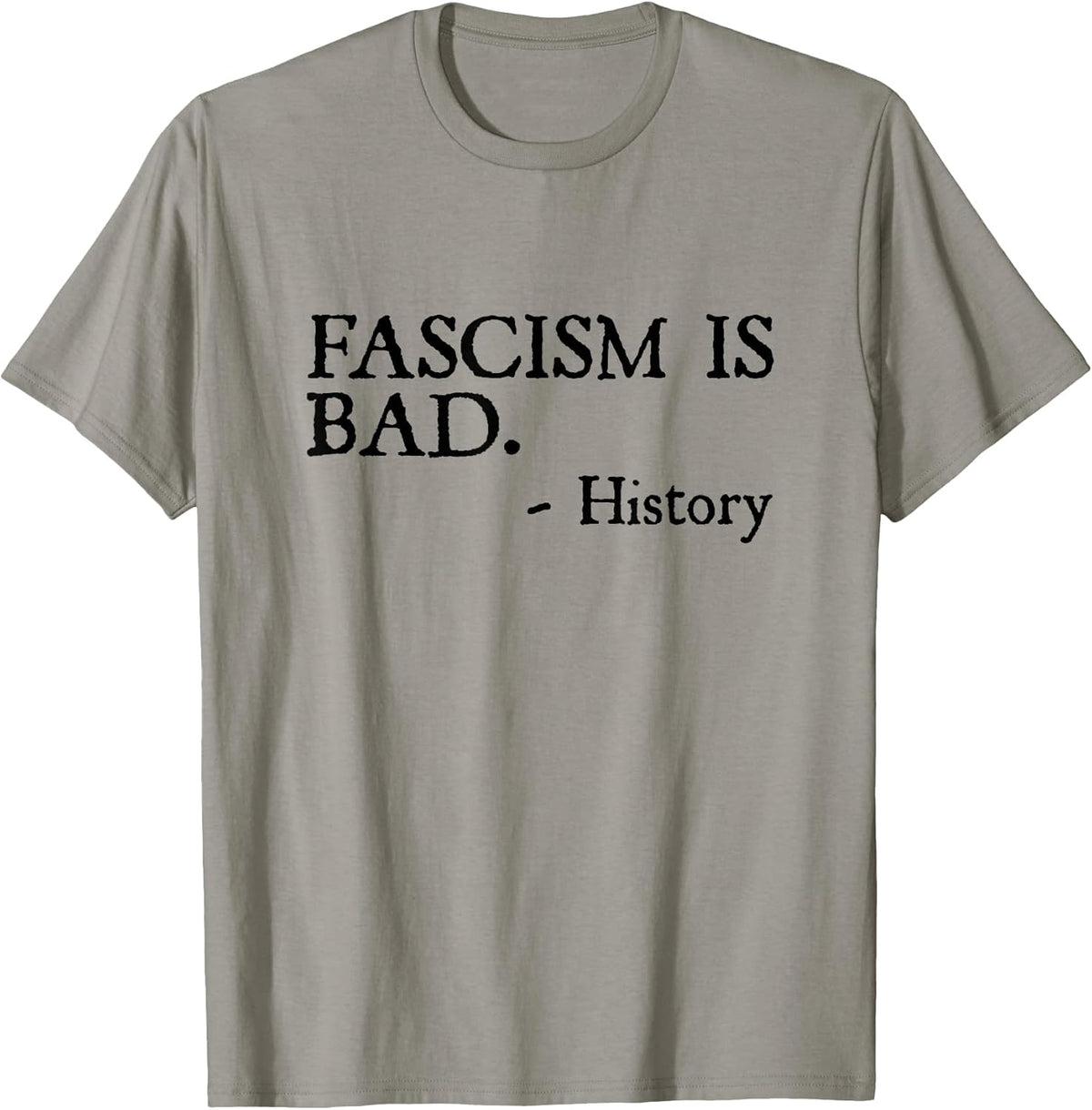 Fascism is Bad Quote – A Sarcastic History Lesson T-Shirt