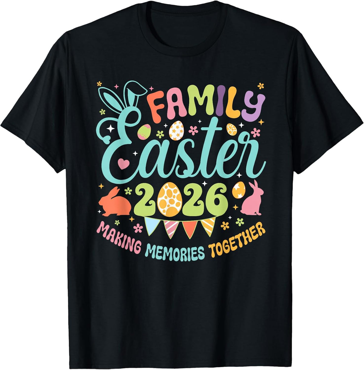 Family Easter 2026 Making Memories Together Funny Bunny Eggs T-Shirt