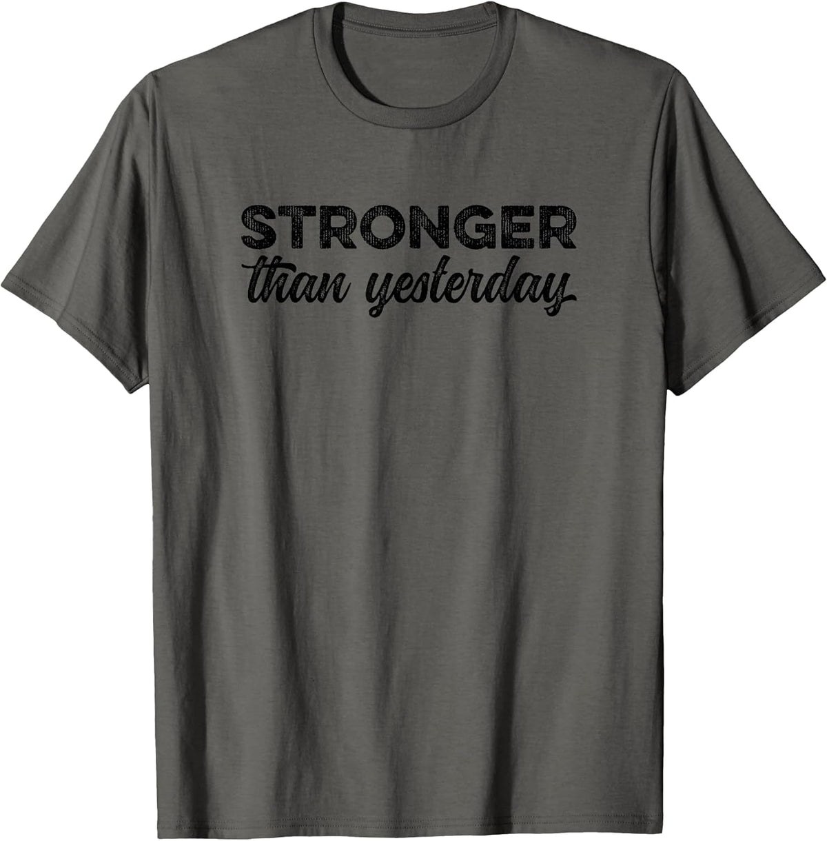 Stronger Than Yesterday Inspirational Motivational Positive T-Shirt