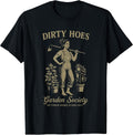 Dirty Hoes Garden Society We Thrive Where Others Wilt T-Shirt