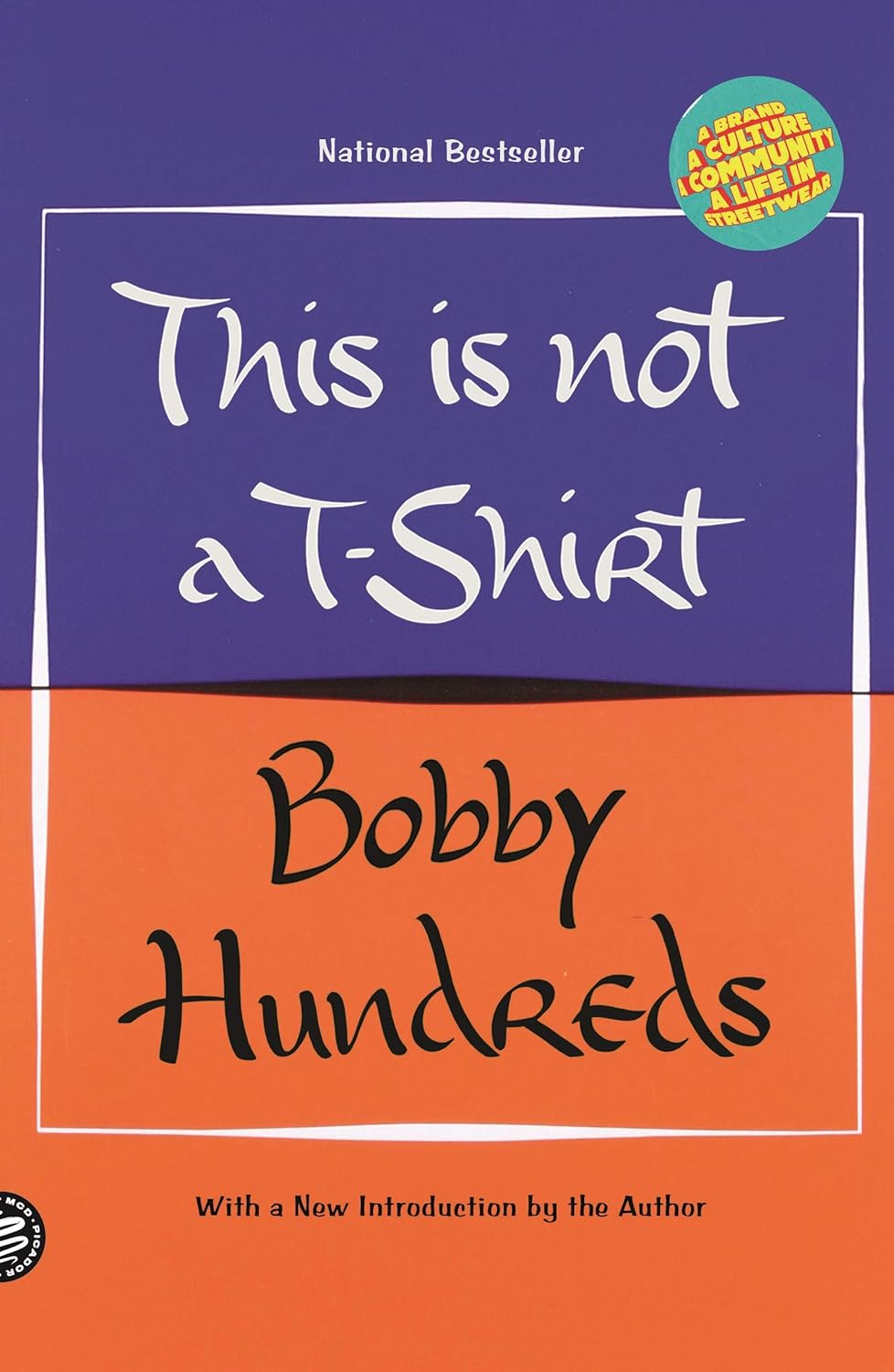 This Is Not a T-Shirt: A Brand, a Culture, a Community,a Life in Streetwear