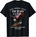 250 Years Faith Freedom Legacy Eagle 250th Anniversary USA T-Shirt