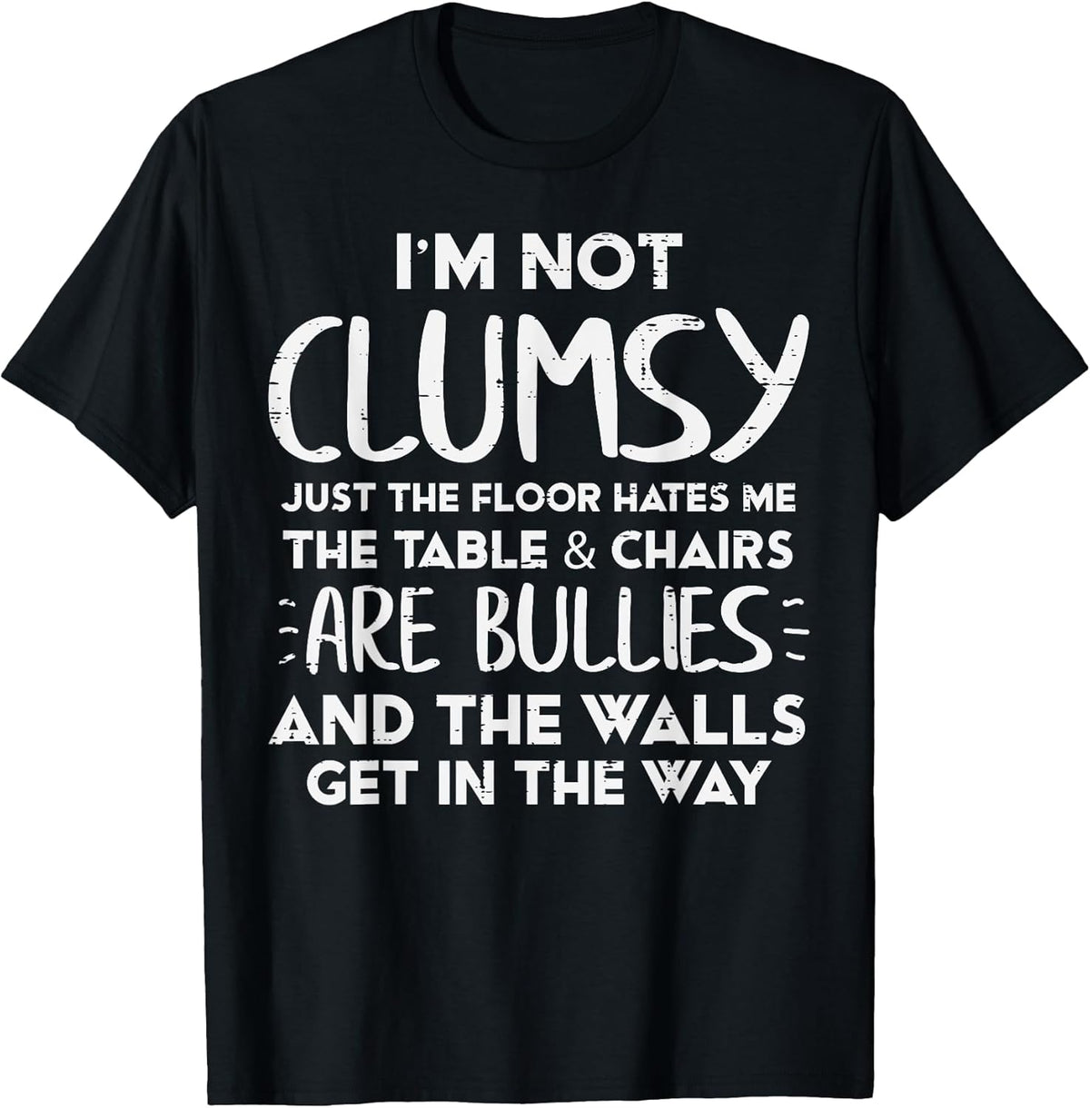 Im Not Clumsy Funny Saying Sarcastic Humor Women Kids Men T-Shirt
