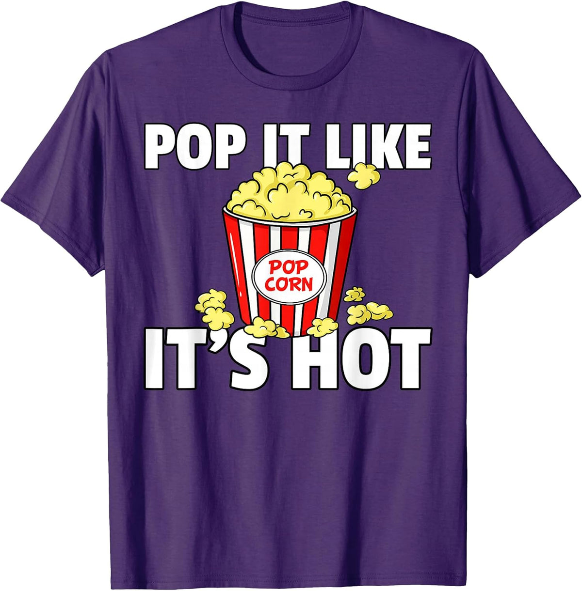 Pop It Like It's Hot Popcorn Gift Cinema Movie Snack T-Shirt