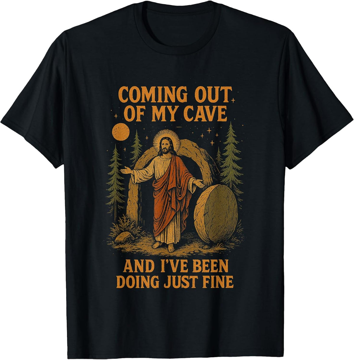 Coming Out Of My Cave And I've Been Doing Just Fine Jesus T-Shirt