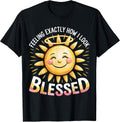 Feeling Exactly How I Look Blessed Inspirational - T-Shirt