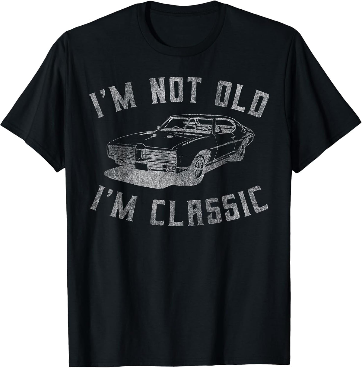 I'm Not Old I'm Classic Funny Car Graphic - Mens & Womens Short Sleeve T-Shirt