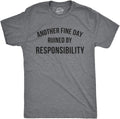 Crazy Dog Mens Another Fine Day Ruined By Responsibility T Shirt Funny Adulting Tee