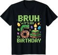 Bruh It's My 6th Birthday Funny Birthday Boy Game Pixel T-Shirt