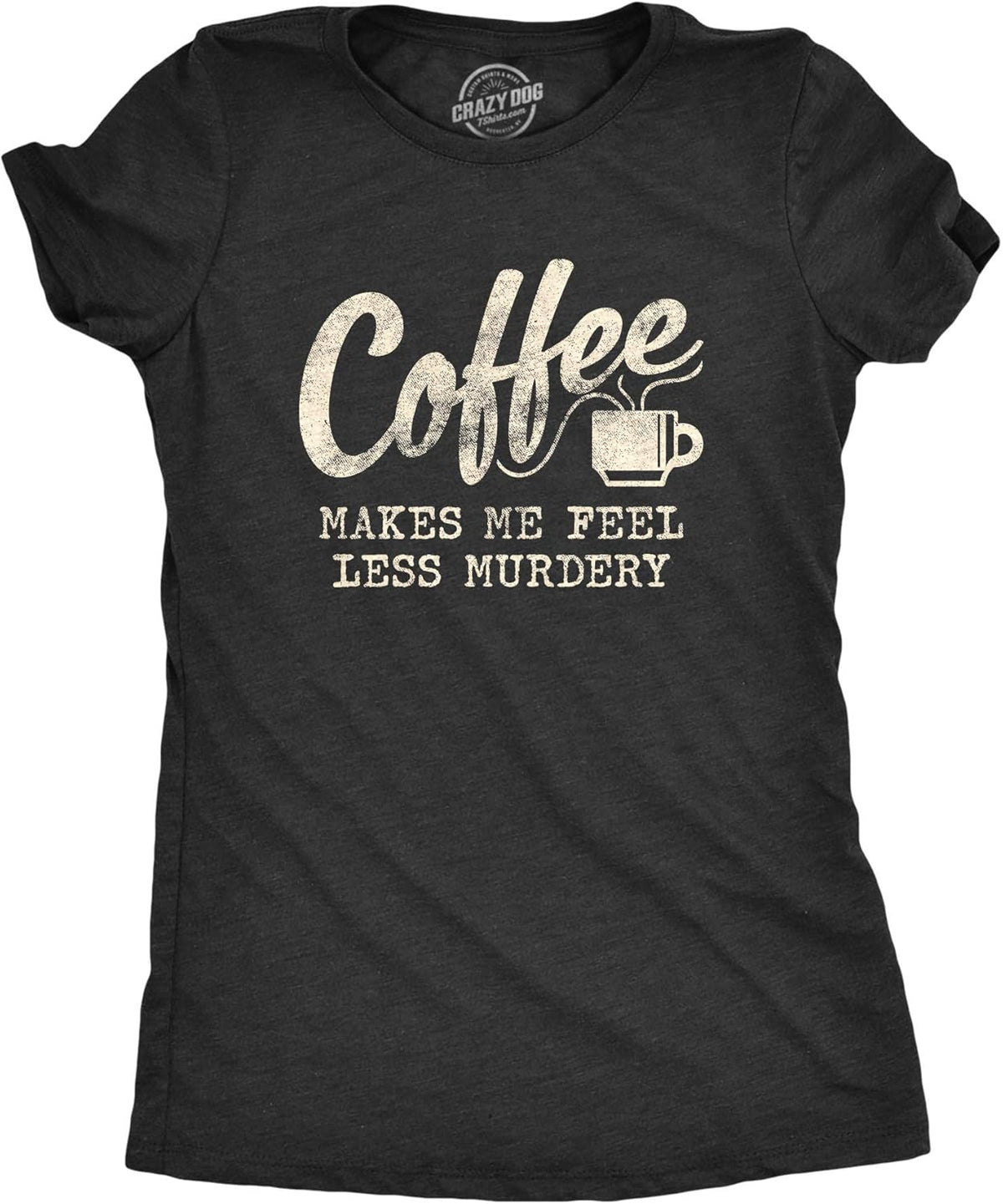 Funny Womens T-Shirts - Coffee Murdery and More Sarcastic Shirts for Cool Ladies with Sass