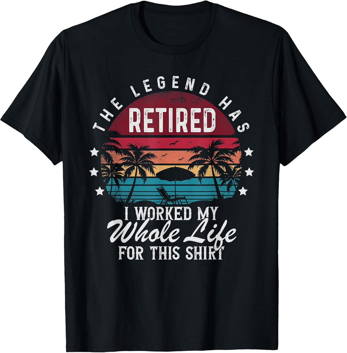 Funny Retirement Retired I Worked My Whole Life for This T-Shirt