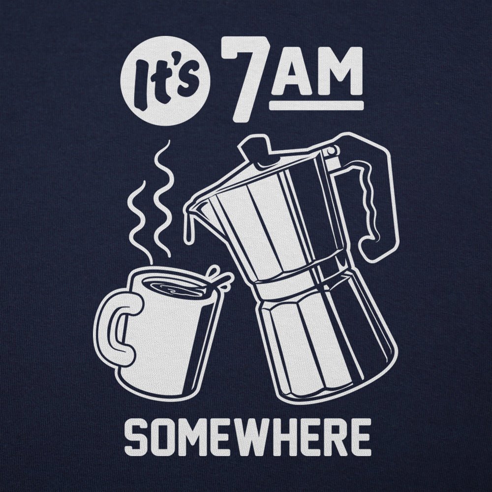 It's 7 A.M. Somewhere