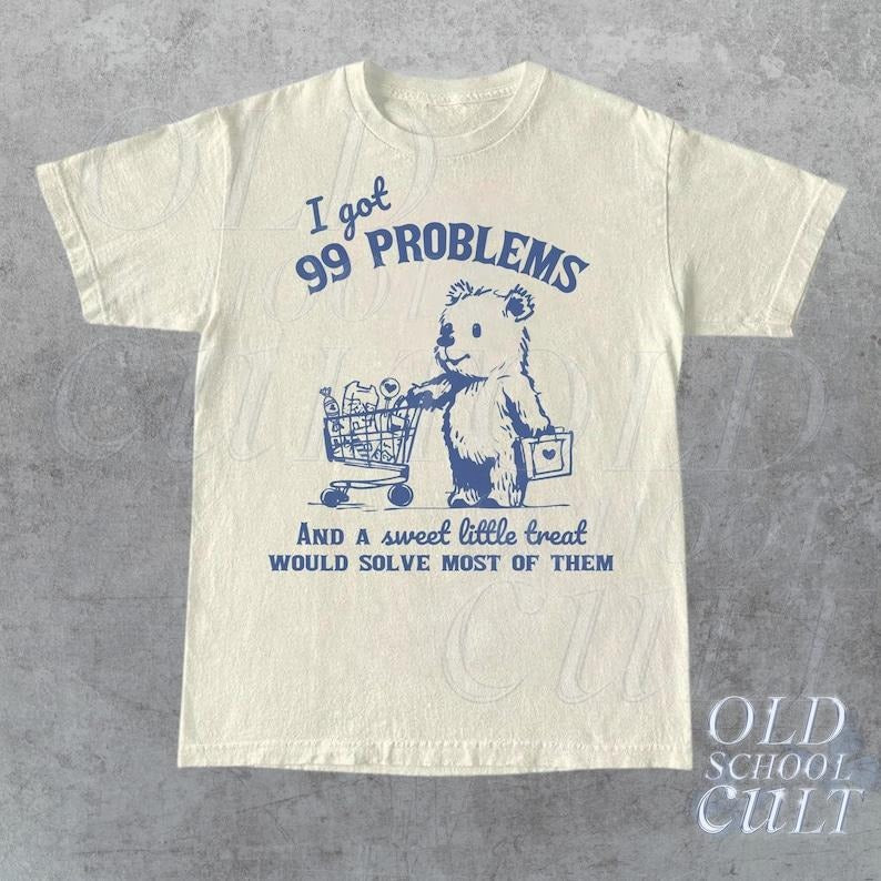 99 Poblems Sweet Little Treat Would Solve Most Them Vintage Retro 90s Funny Cute T-Shirts