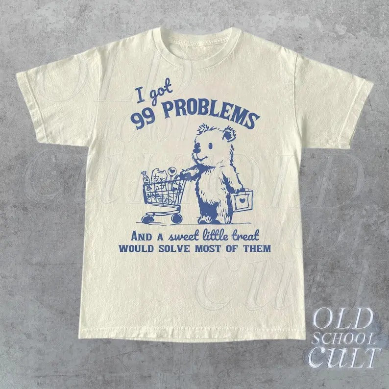 99 Poblems Sweet Little Treat Would Solve Most Them Vintage Retro 90s Funny Cute Teestyle{N002}2 T-Shirts