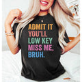 Admit You'Ll Low Key Miss Me Funny Teacher Shirt End School Shirt Teacher Summer T-Shirts