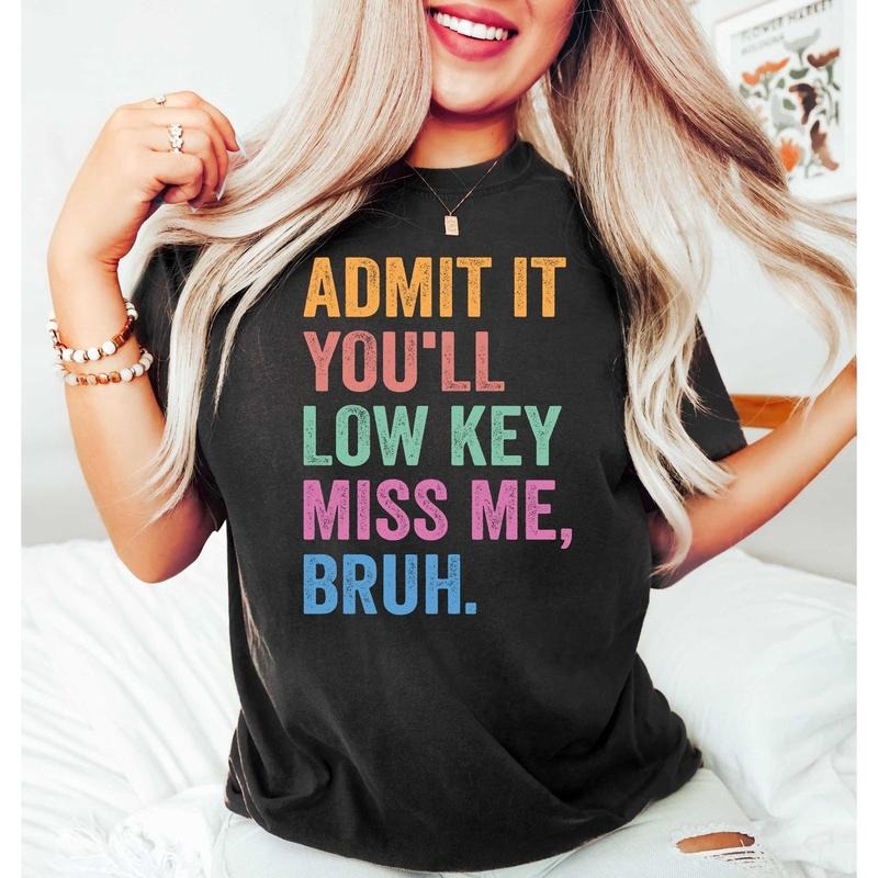 Admit You'Ll Low Key Miss Me Funny Teacher Shirt End School Shirt Teacher Summer T-Shirts