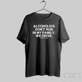Alcoholics Dont Run In My Family We Drive Assholes Live Forever T Shirt