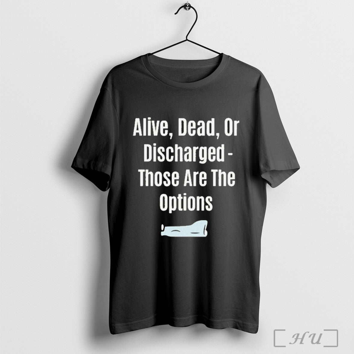 Alive Dead Or Discharged Shirt T Shirt