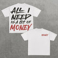 All I Need Is Lot Money Print Short Sleeve T-Shirts