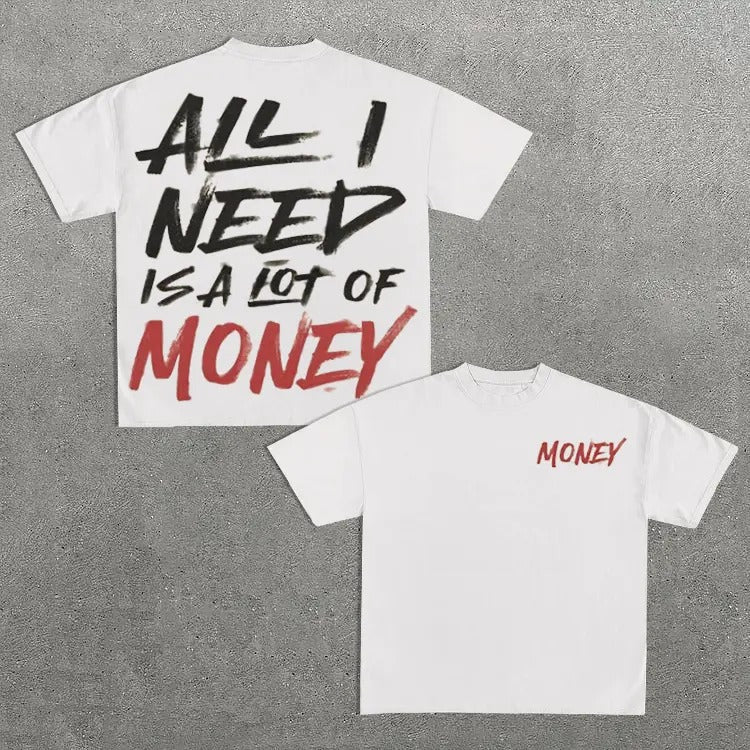 All I Need Is Lot Money Print Short Sleeve T-Shirts