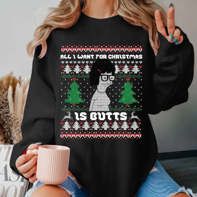All I Want Xmas Is Butts Ugly Tina Belcher Shirt Tina Belcher Ugly Bob Burgers Ugly T-Shirts