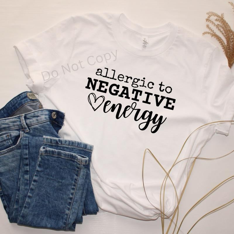 Allergic Negative Energy Screen Print Transfer ONLY This Is NOT T-Shirts