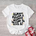 Almost Pulled Muscle Trying Give AF Shirt Gym Funny Sayings Workout Shirt Sarcastic Shirt T-Shirts