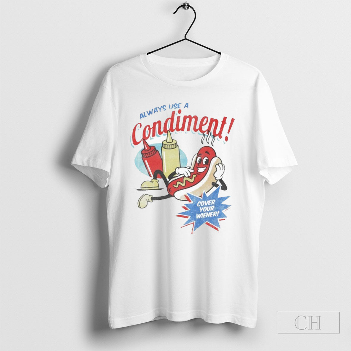 Always Use A Condiment Cover Your Wiener Hotdog Shirt Tee