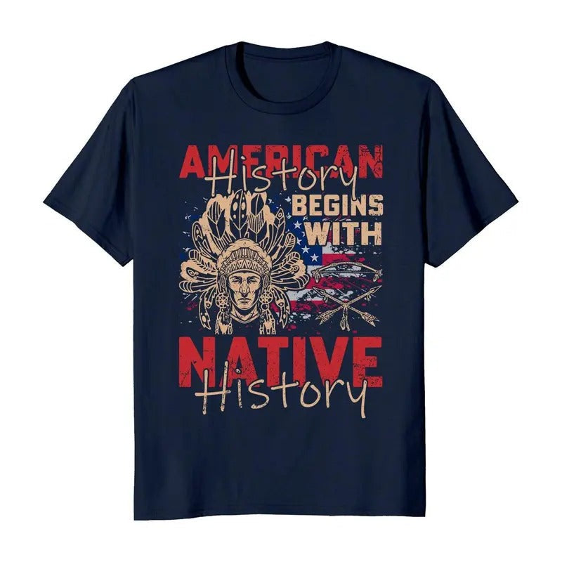 American History Begins Native History Native American Casual T-Shirts