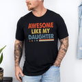 Awesome Like My Daughter Shirt Funny Shirt Daughter Husband Shirt Him Distressed T-Shirts