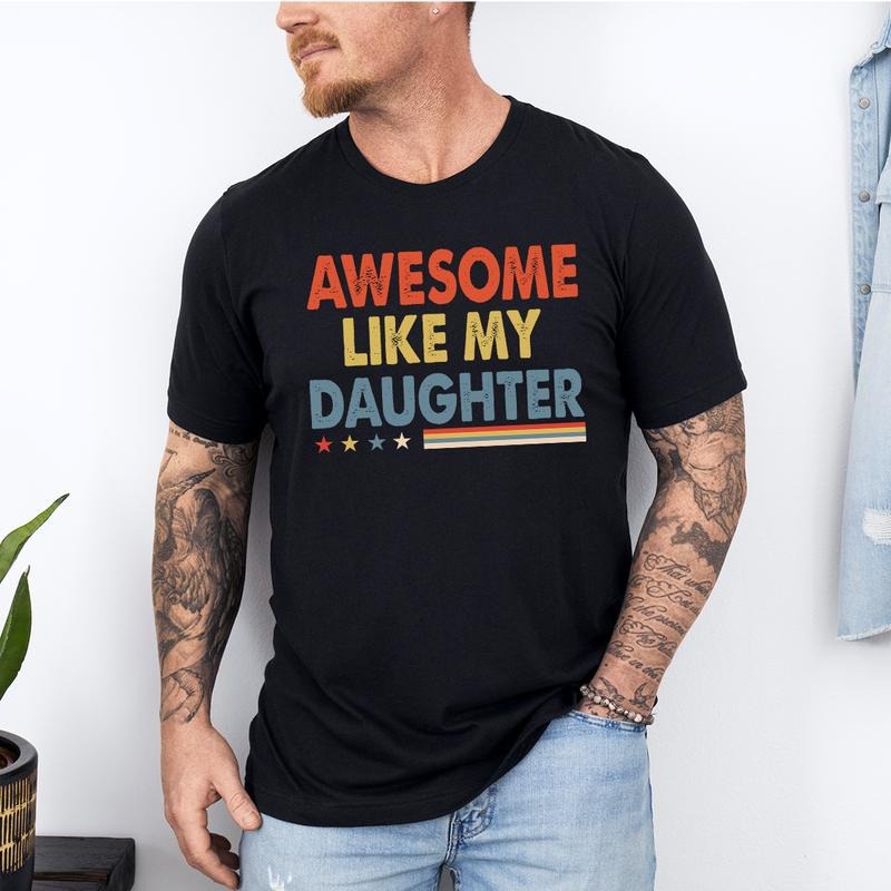 Awesome Like My Daughter Shirt Funny Shirt Daughter Husband Shirt Him Distressed T-Shirts