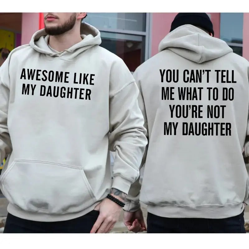 Awesome Like My Daughter Two Sides You Can'T Tell Me What Do You'Re Not My Daughter Dad T-Shirts