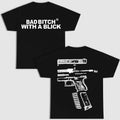 BAD B!TCH BLICK DOUBLE SIDE BLACK VERSION SHIRT Streetwear T-Shirts