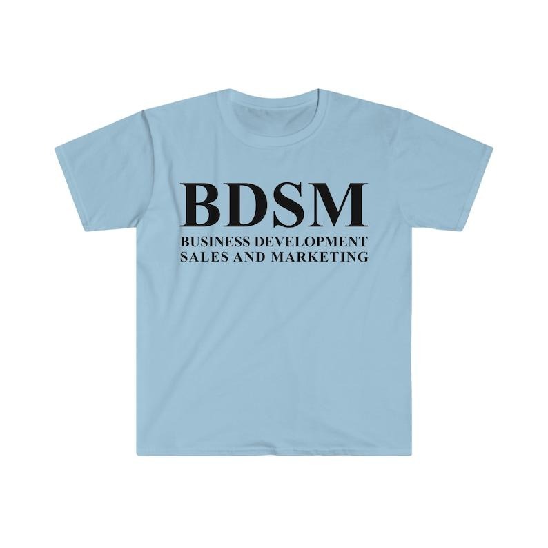 BDSM Business Development Sales Marketing Funny Meme T-Shirts