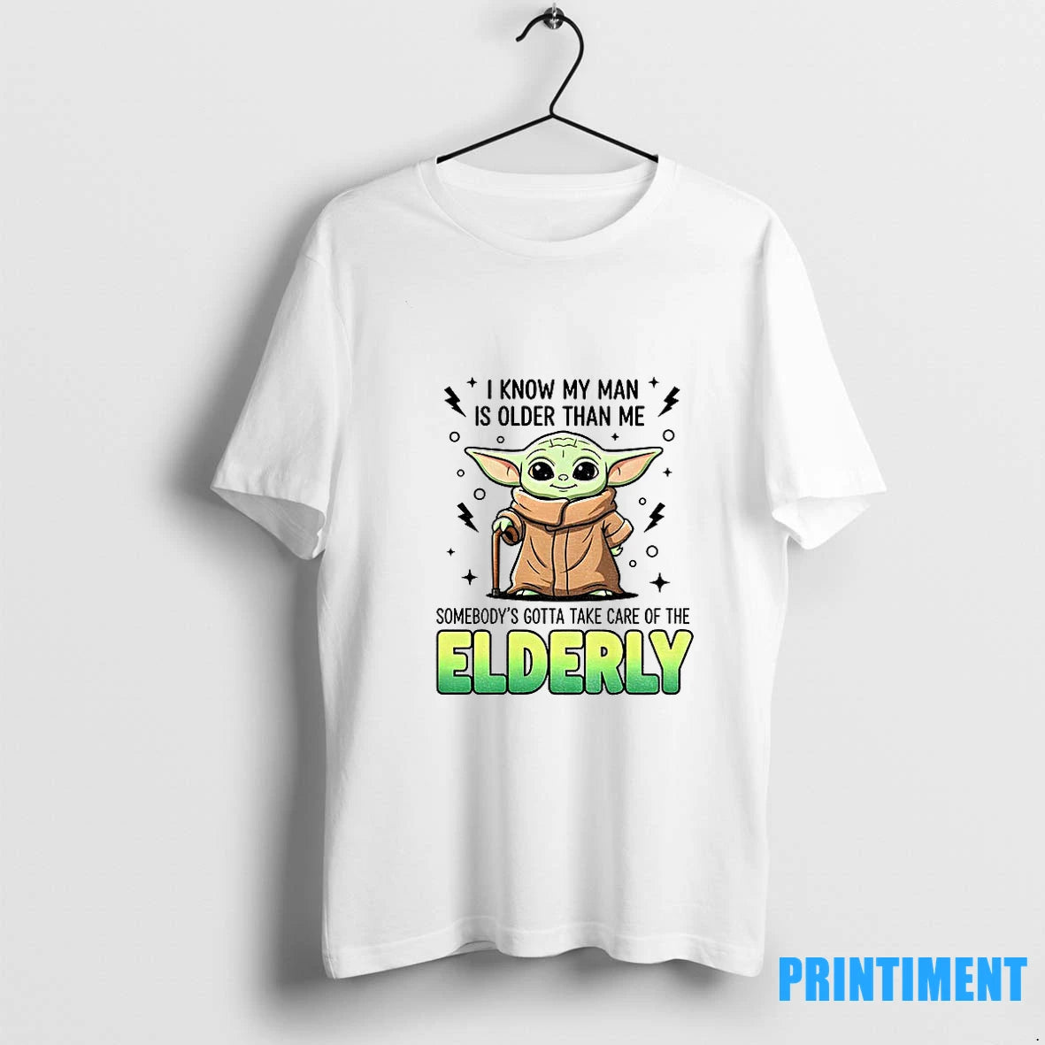 Baby Yoda I Know My Man Is Older Than Me Somebodys Gotta Take Care Of