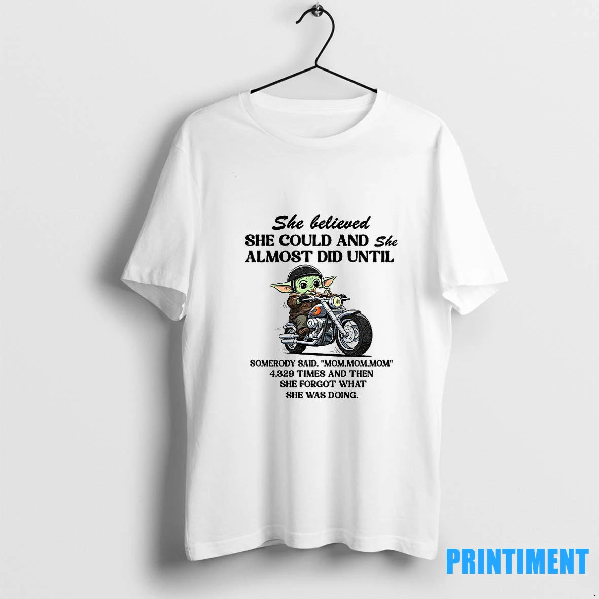 Baby Yoda She Believed She Could And She Almost Did Until Somerody Said Mom Mom Mom Times And Then Tshirts Sweater Hoodie